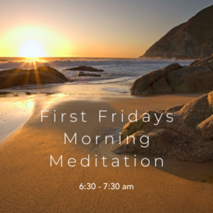 First Friday Morning Meditation & Prayer